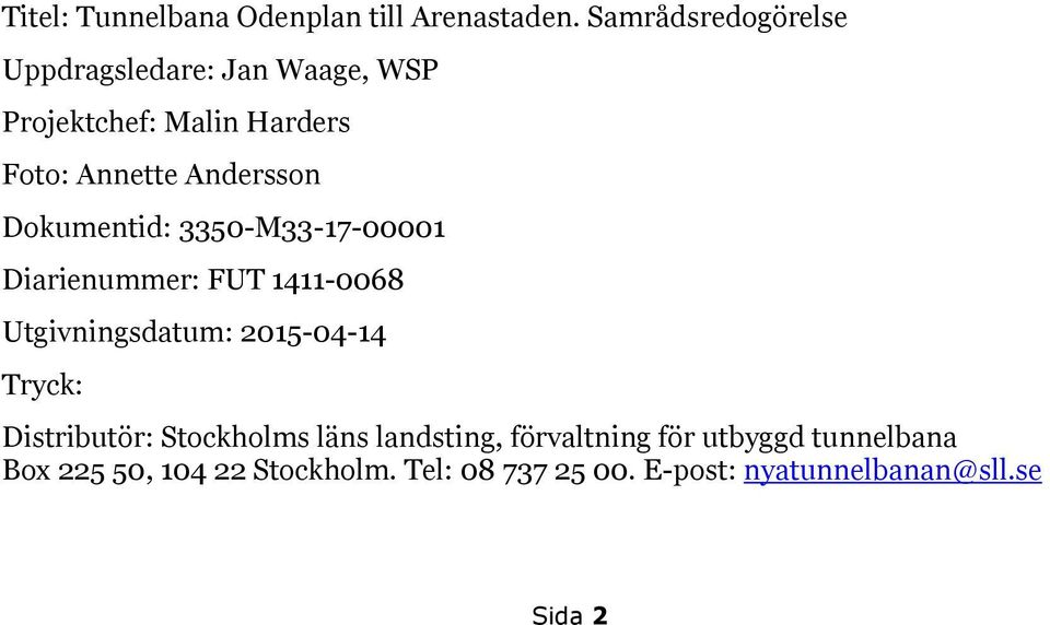 Andersson Dokumentid: 3350-M33-17-00001 Diarienummer: FUT 1411-0068 Utgivningsdatum: 2015-04-14