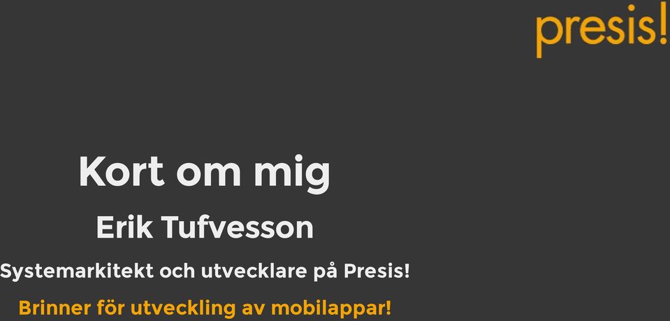 utvecklare på Presis!