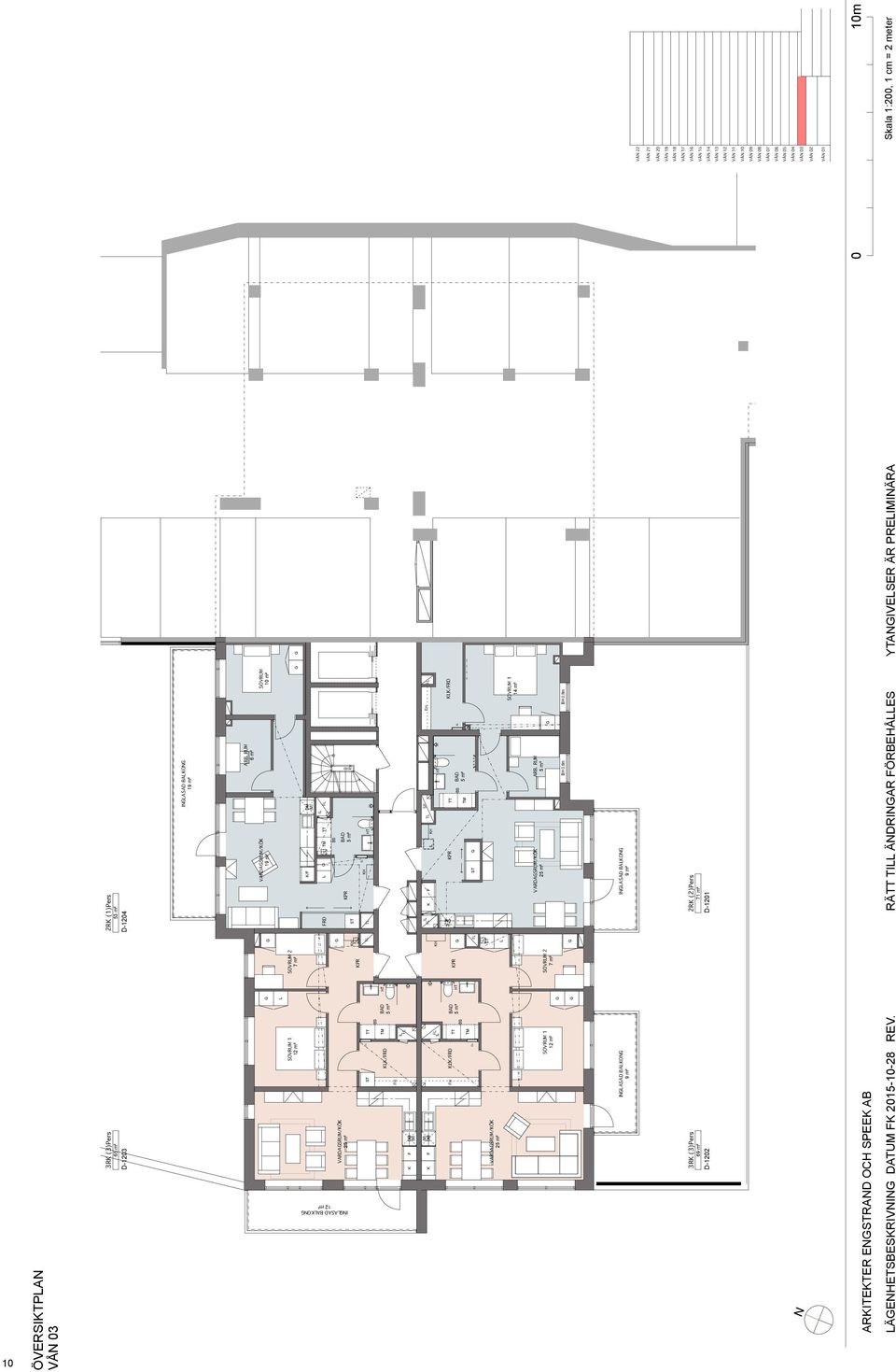 RUM 6 m² RD VÅ 11 VARDASRUM/Ö 1 VÅ 10 IASAD BAO 1 VARDASRUM/Ö 2 VÅ 09 VÅ 08 VÅ 07 VÅ 06 VÅ 05 VÅ 04 VÅ 03 VÅ 02 VÅ 01 0 10m Skala 1:200, 1 cm = 2