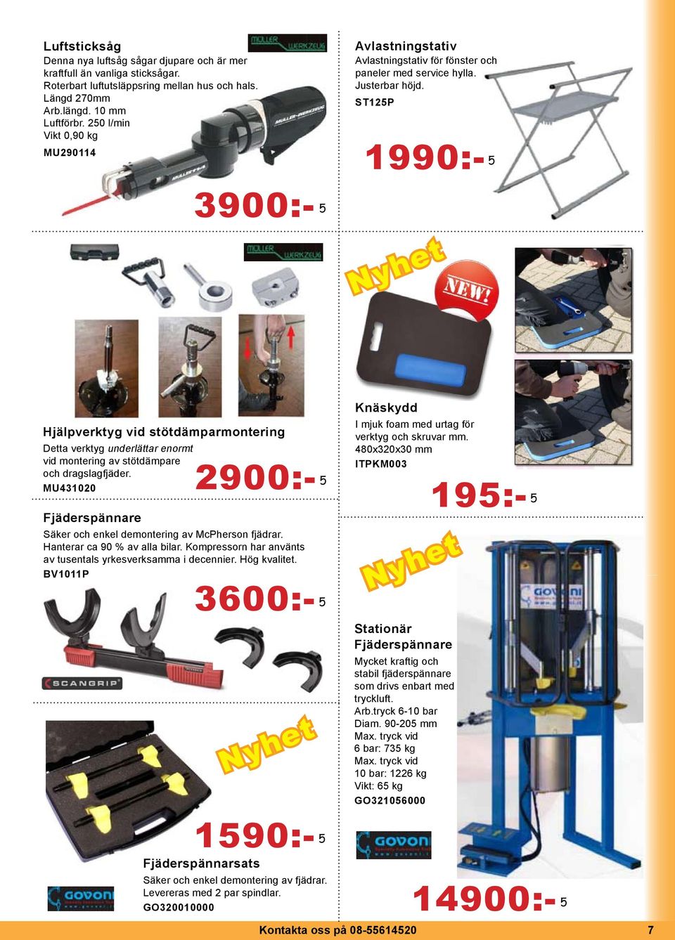 ST125P 1990:- 5 3900:- 5 Hjälpverktyg vid stötdämparmontering Detta verktyg underlättar enormt vid montering av stötdämpare och dragslagfjäder.