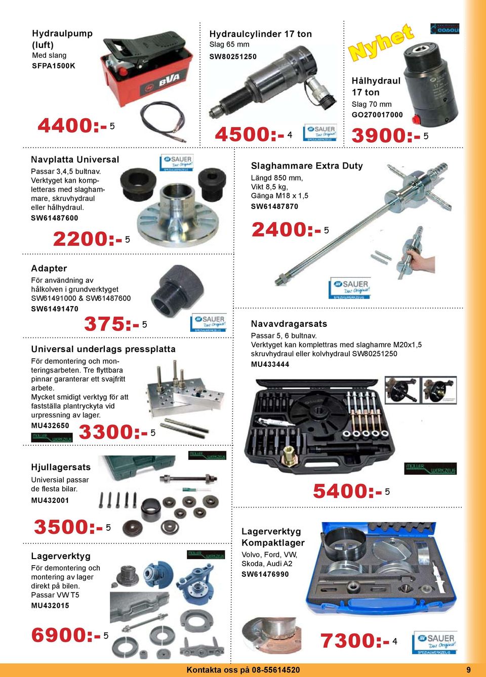 SW61487600 2200:- 5 Adapter För användning av hålkolven i grundverktyget SW61491000 & SW61487600 SW61491470 375:- 5 Universal underlags pressplatta För demontering och monteringsarbeten.