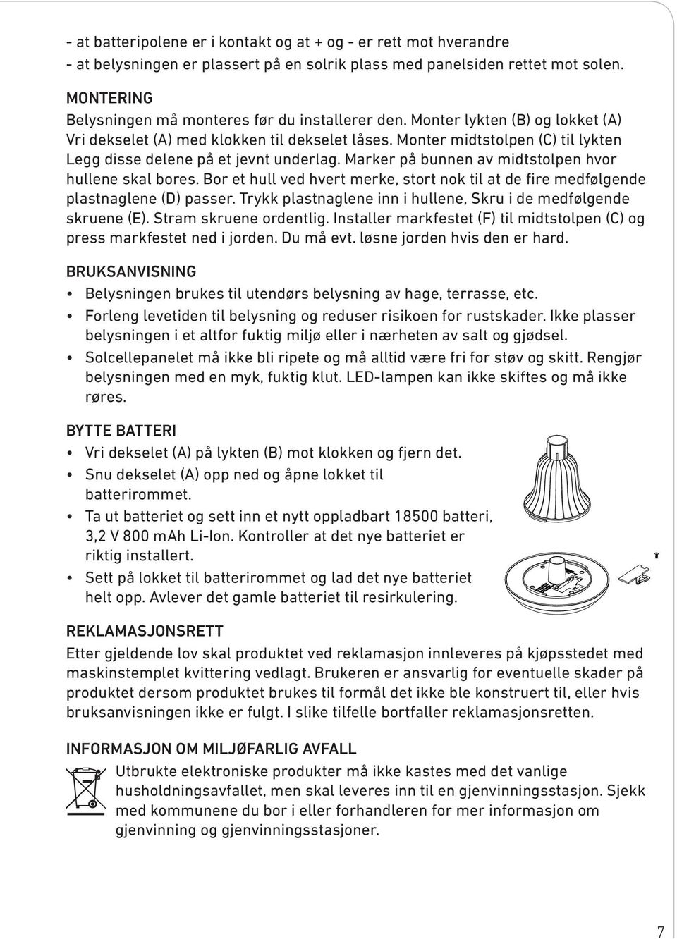 Monter midtstolpen (C) til lykten Legg disse delene på et jevnt underlag. Marker på bunnen av midtstolpen hvor hullene skal bores.