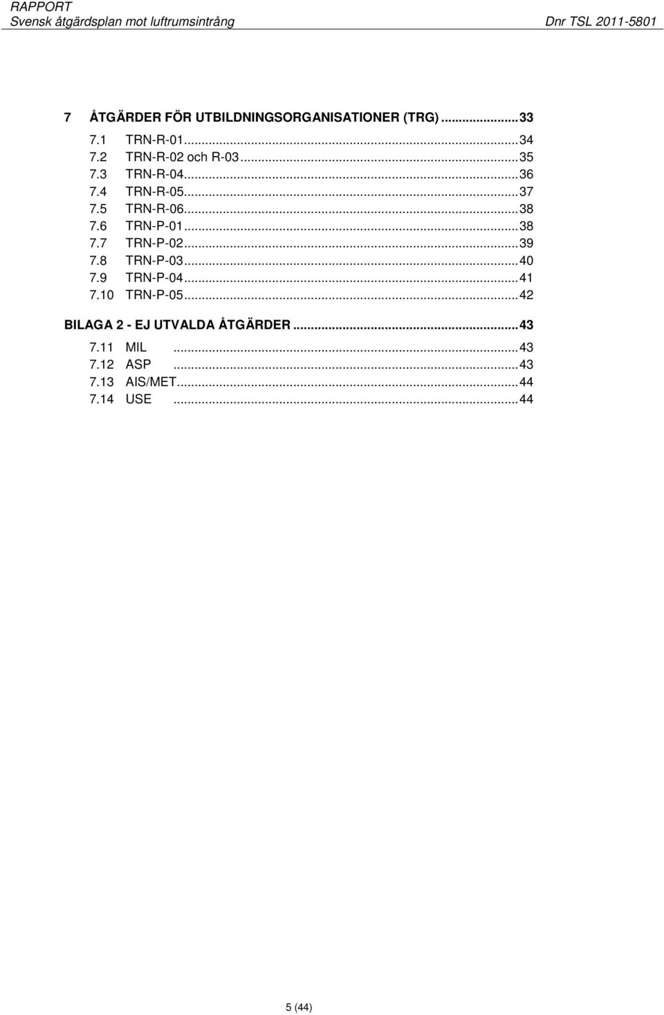 6 TRN-P-01... 38 7.7 TRN-P-02... 39 7.8 TRN-P-03... 40 7.9 TRN-P-04... 41 7.10 TRN-P-05.