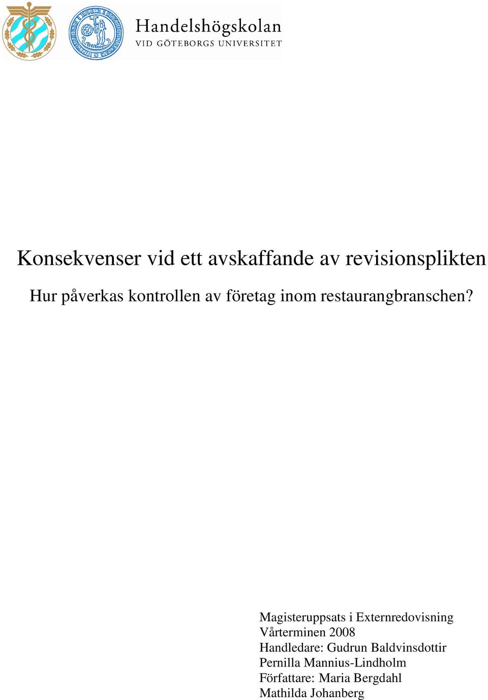 Magisteruppsats i Externredovisning Vårterminen 2008 Handledare: