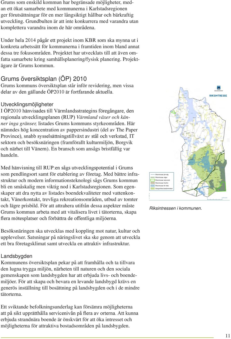 Glommen Lilla Värmeln St Busjön L Busjön Långmyretjärn Svarttjärn Porstjärn Starkerudstjärn Mollsjön Borgvikeälven Värmeln Borgviksjön Daltjärn Bjurtjärn Ängetjärnet Borgebol Kyrkebol N Gärsnäs