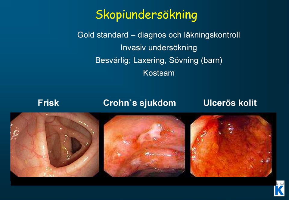 undersökning Besvärlig; Laxering,