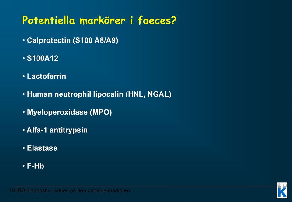 neutrophil lipocalin (HNL, NGAL) Myeloperoxidase (MPO)