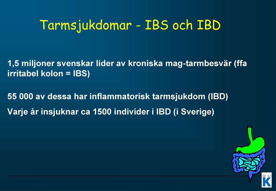 = IBS) 55 000 av dessa har inflammatorisk tarmsjukdom