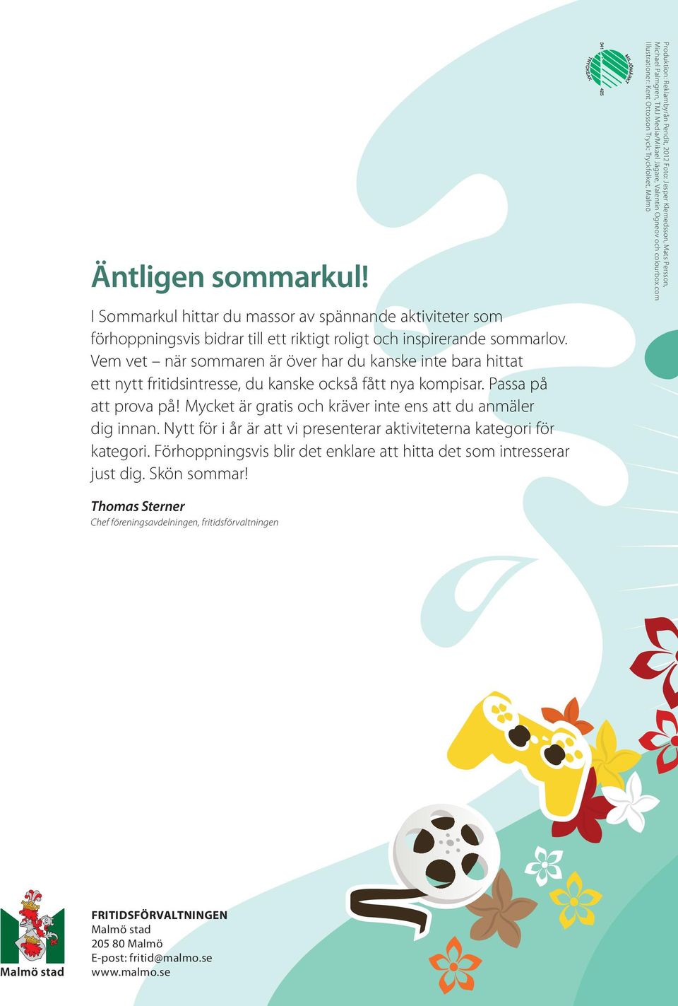 Mycket är gratis och kräver inte ens att du anmäler dig innan. Nytt för i år är att vi presenterar aktiviteterna kategori för kategori.