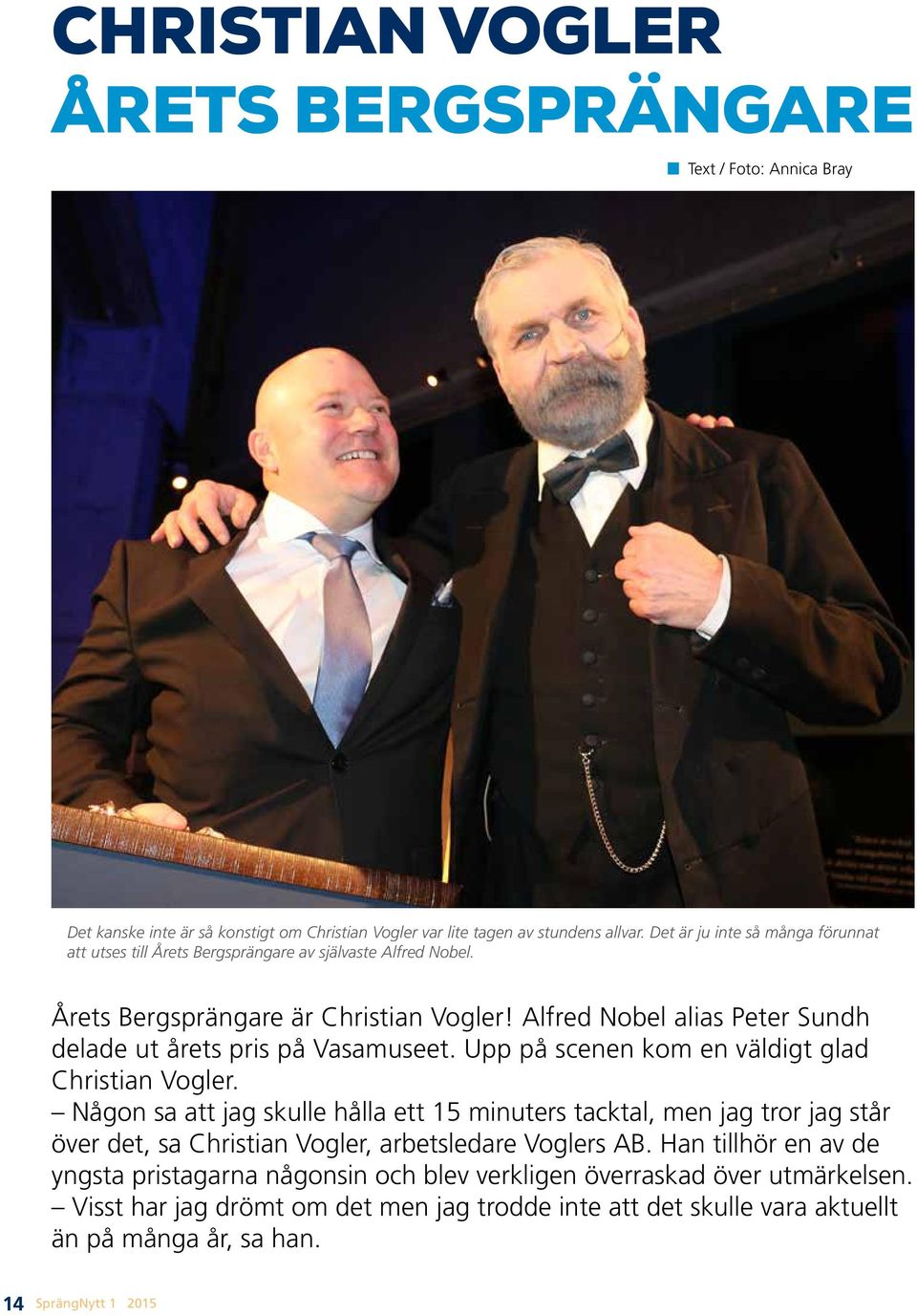 Alfred Nobel alias Peter Sundh delade ut årets pris på Vasamuseet. Upp på scenen kom en väldigt glad Christian Vogler.