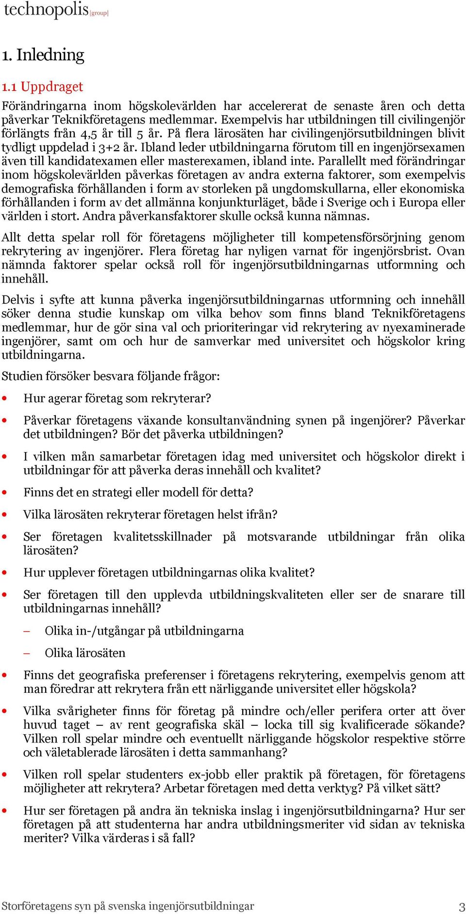 Ibland leder utbildningarna förutom till en ingenjörsexamen även till kandidatexamen eller masterexamen, ibland inte.