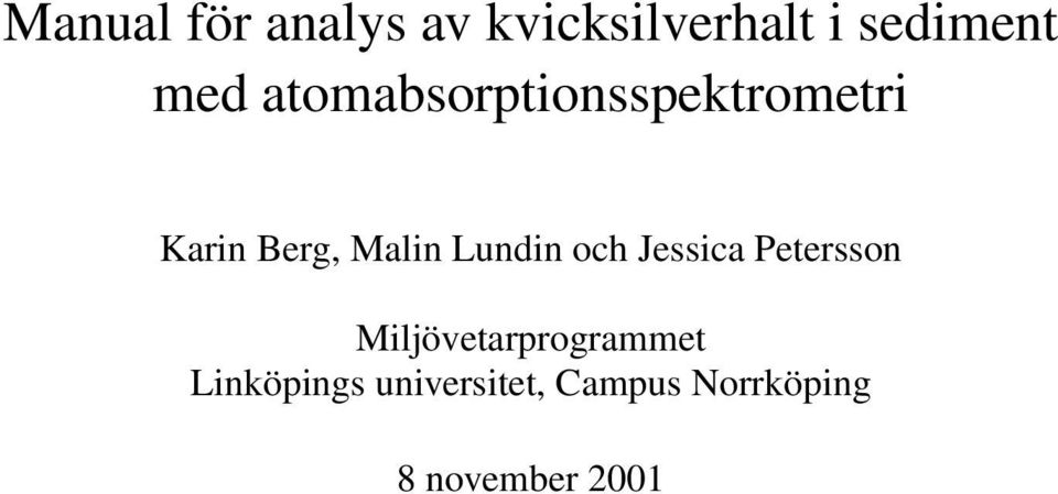 Lundin och Jessica Petersson Miljövetarprogrammet