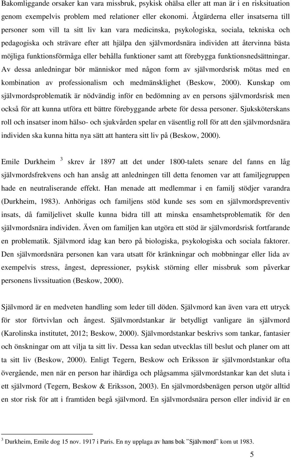 återvinna bästa möjliga funktionsförmåga eller behålla funktioner samt att förebygga funktionsnedsättningar.