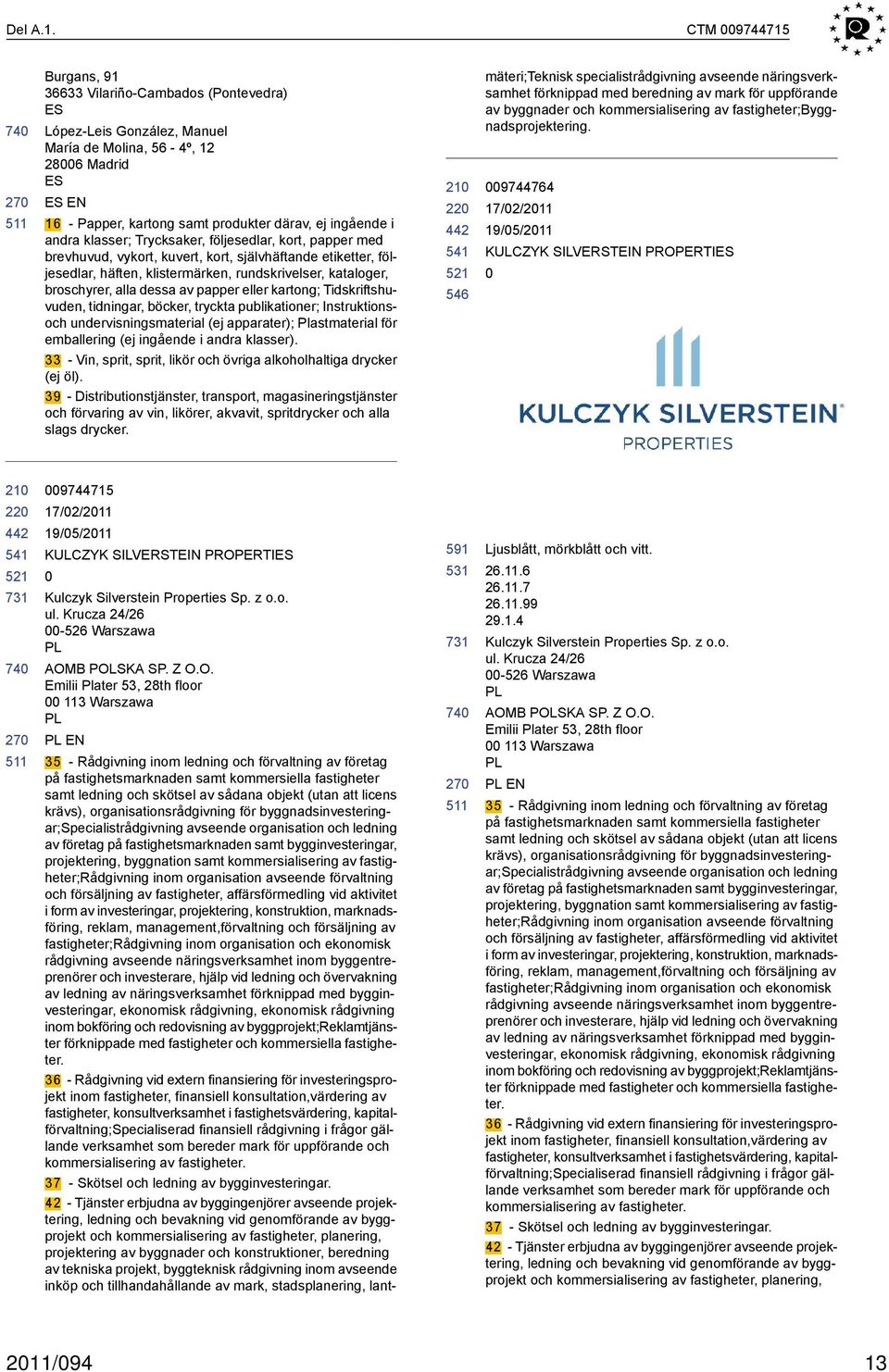 andra klasser; Trycksaker, följesedlar, kort, papper med brevhuvud, vykort, kuvert, kort, självhäftande etiketter, följesedlar, häften, klistermärken, rundskrivelser, kataloger, broschyrer, alla