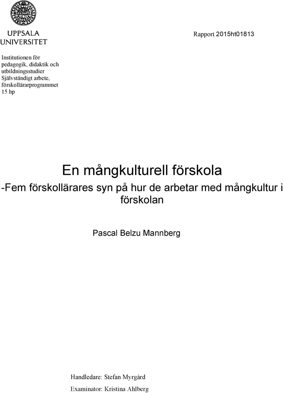 mångkulturell förskola -Fem förskollärares syn på hur de arbetar med