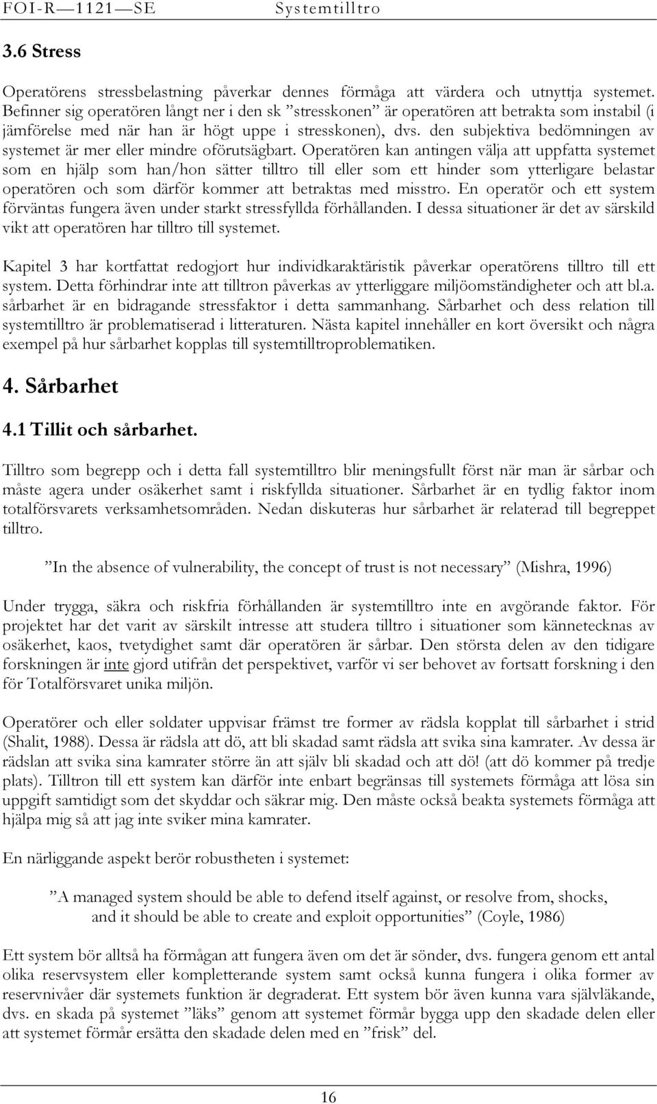 den subjektiva bedömningen av systemet är mer eller mindre oförutsägbart.