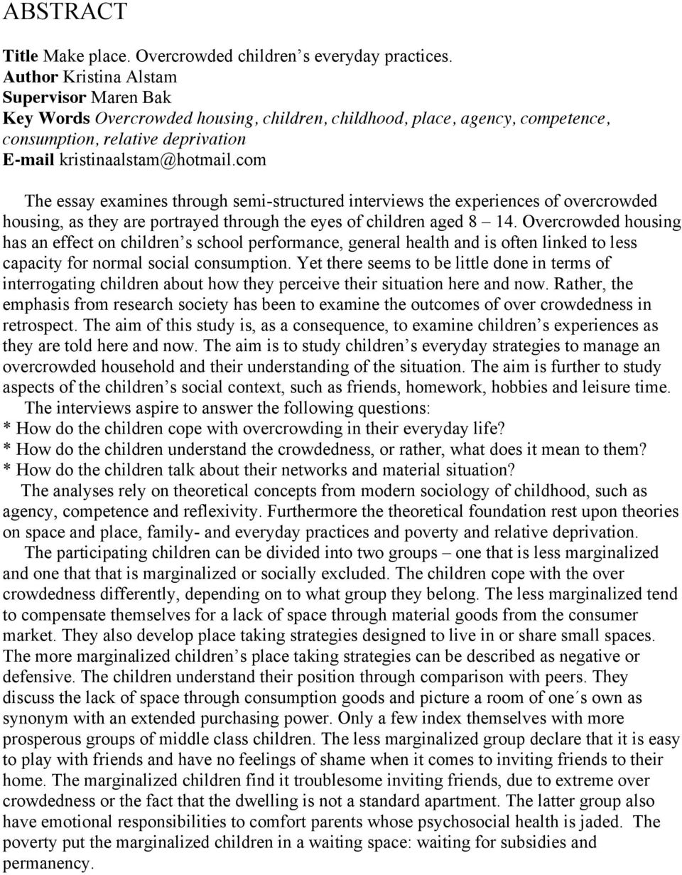 com The essay examines through semi-structured interviews the experiences of overcrowded housing, as they are portrayed through the eyes of children aged 8 14.