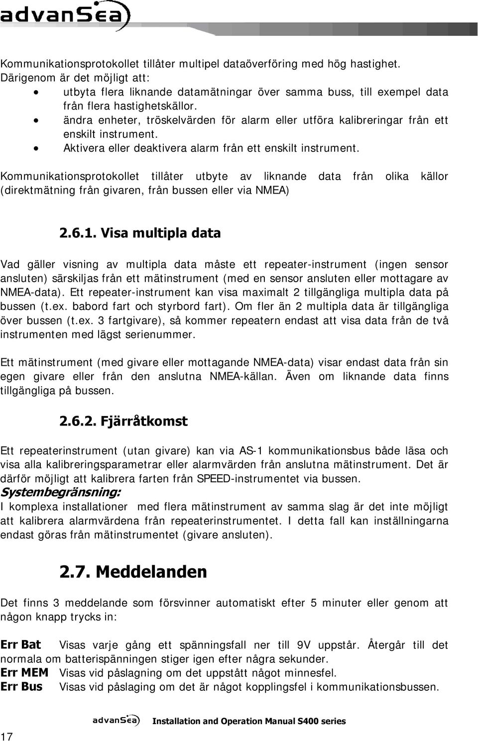 ändra enheter, tröskelvärden för alarm eller utföra kalibreringar från ett enskilt instrument. Aktivera eller deaktivera alarm från ett enskilt instrument.