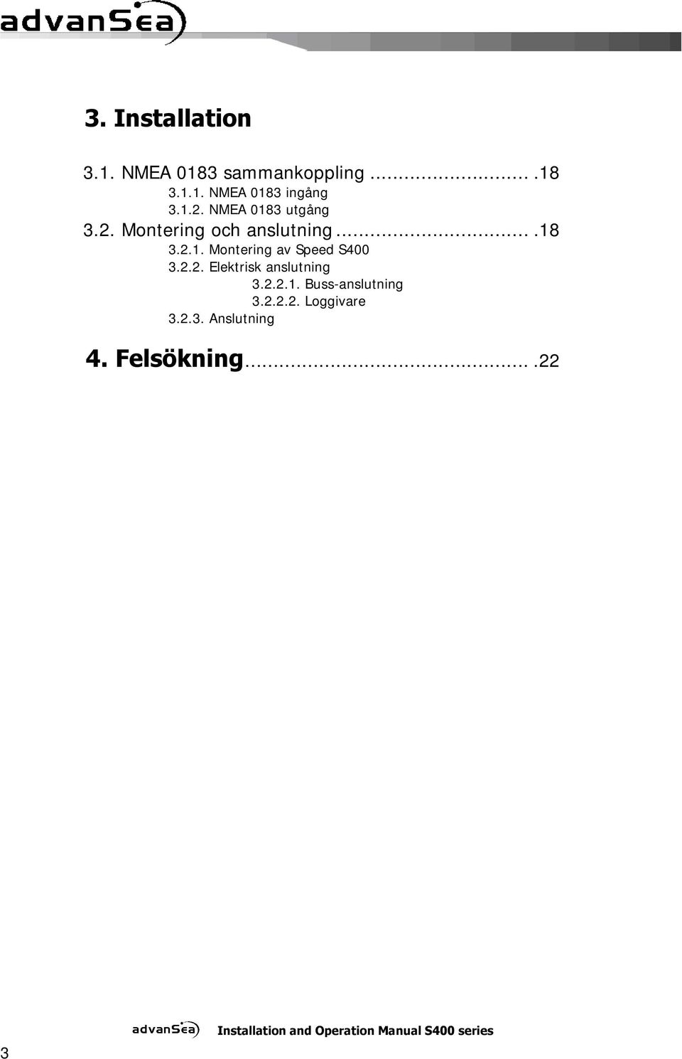 2.2. Elektrisk anslutning 3.2.2.1. Buss-anslutning 3.2.2.2. Loggivare 3.