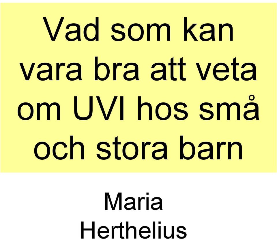 UVI hos små och