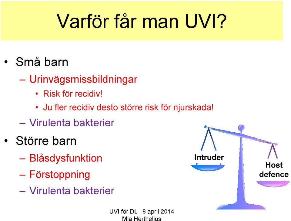Ju fler recidiv desto större risk för njurskada!