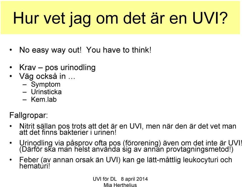 lab Fallgropar: Nitrit sällan pos trots att det är en UVI, men när den är det vet man att det finns bakterier i