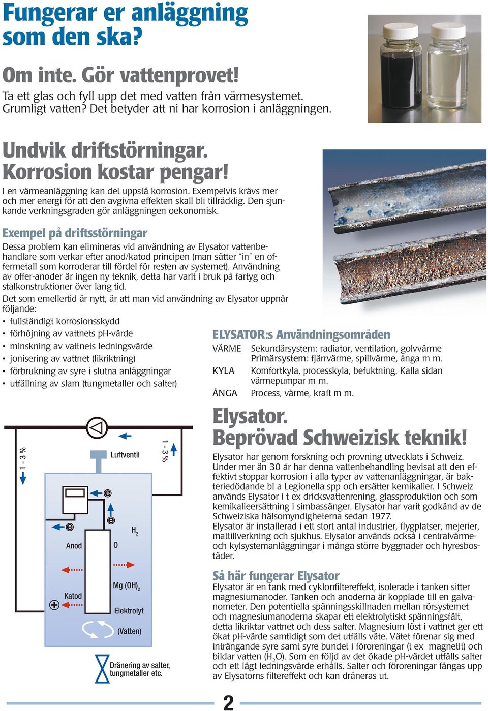 Den sjunkande verkningsgraden gör anläggningen oekonomisk.