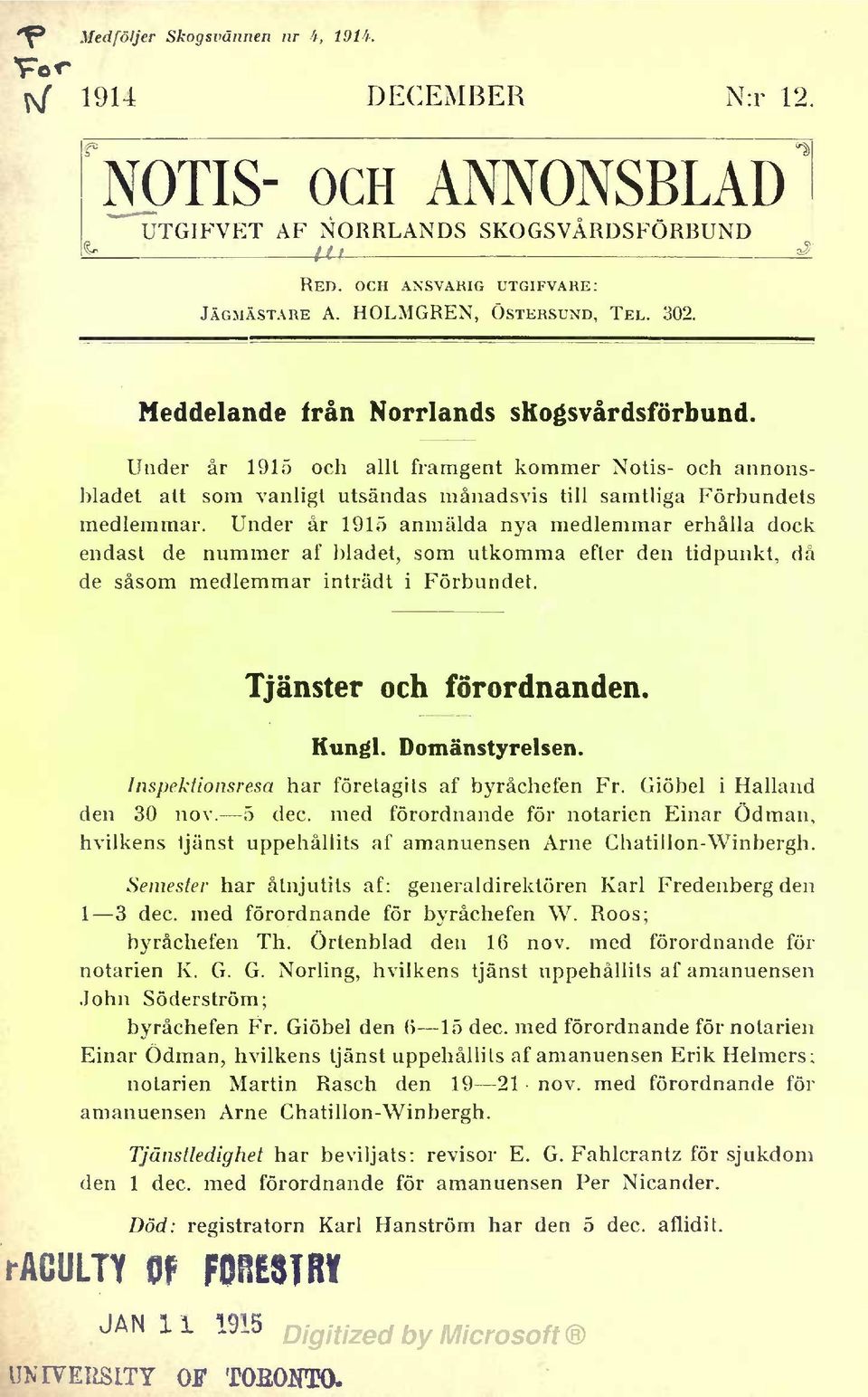 Under år 1915 och allt framgent kommer Nots- och annonsbladet att som vanlgt utsändas månadsvs tll samtlga Förbundets medlemmar.