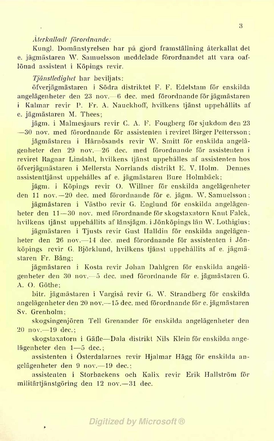 Nauckhoff, hvlkens tjänst uppehållts af e. jägmästaren M. Thees; jägm. Malmesjaurs revr C. A. F. Fougberg för sjukdom den 23 30 nov.