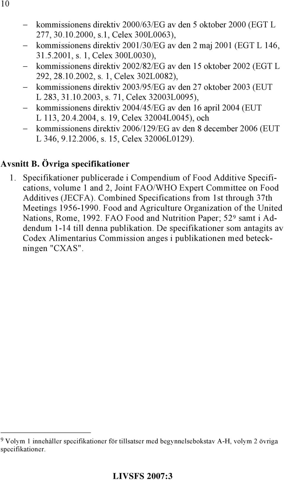 71, Celex 32003L0095), kommissionens direktiv 2004/45/EG av den 16 april 2004 (EUT L 113, 20.4.2004, s.