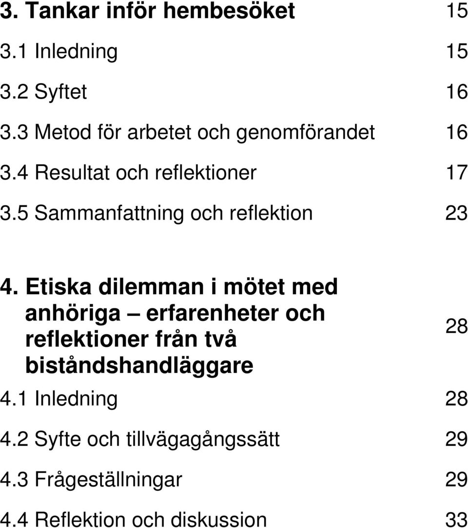 5 Sammanfattning och reflektion 23 4.