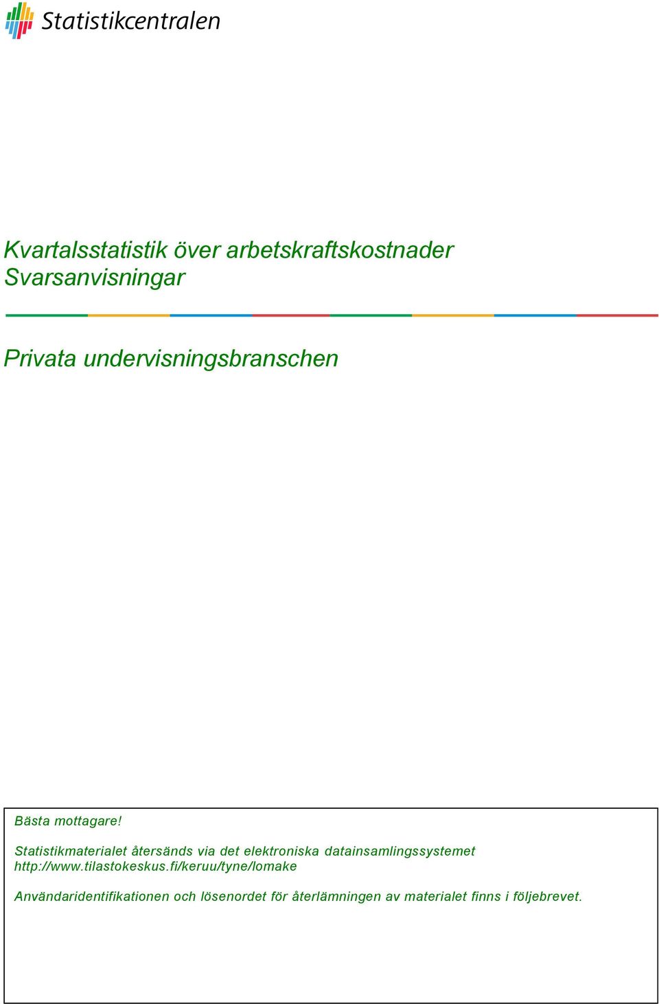 Statistikmaterialet återsänds via det elektroniska datainsamlingssystemet