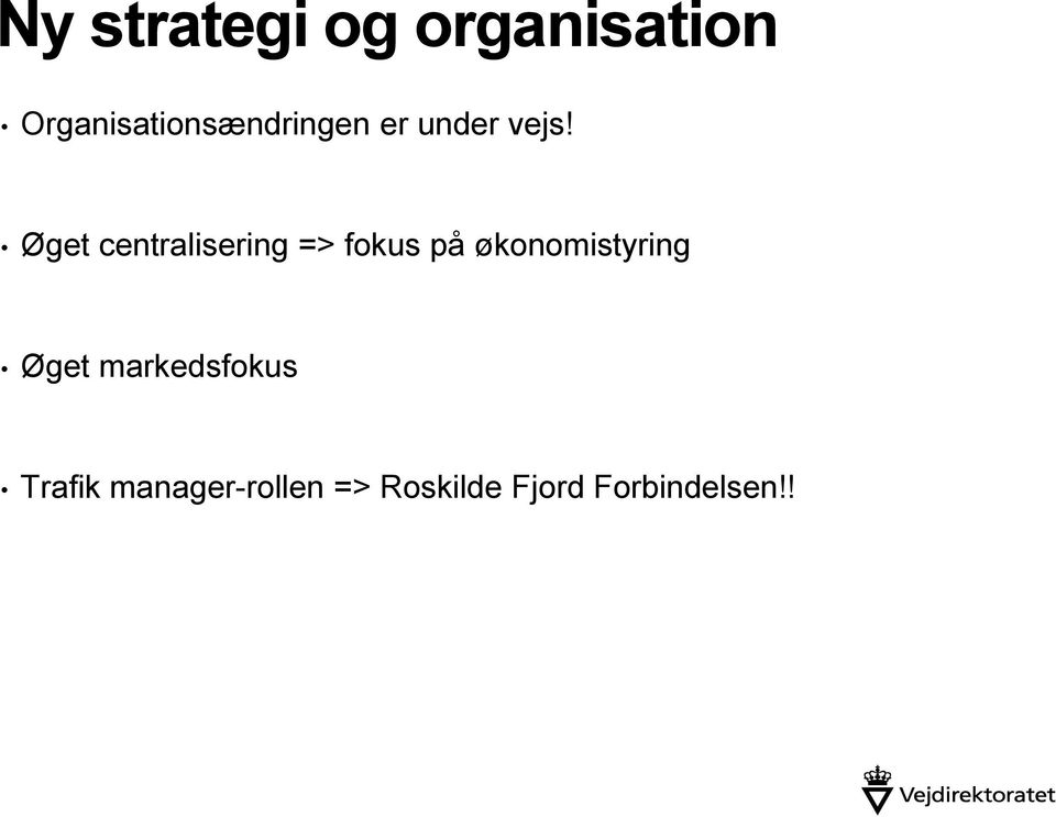 Øget centralisering => fokus på økonomistyring