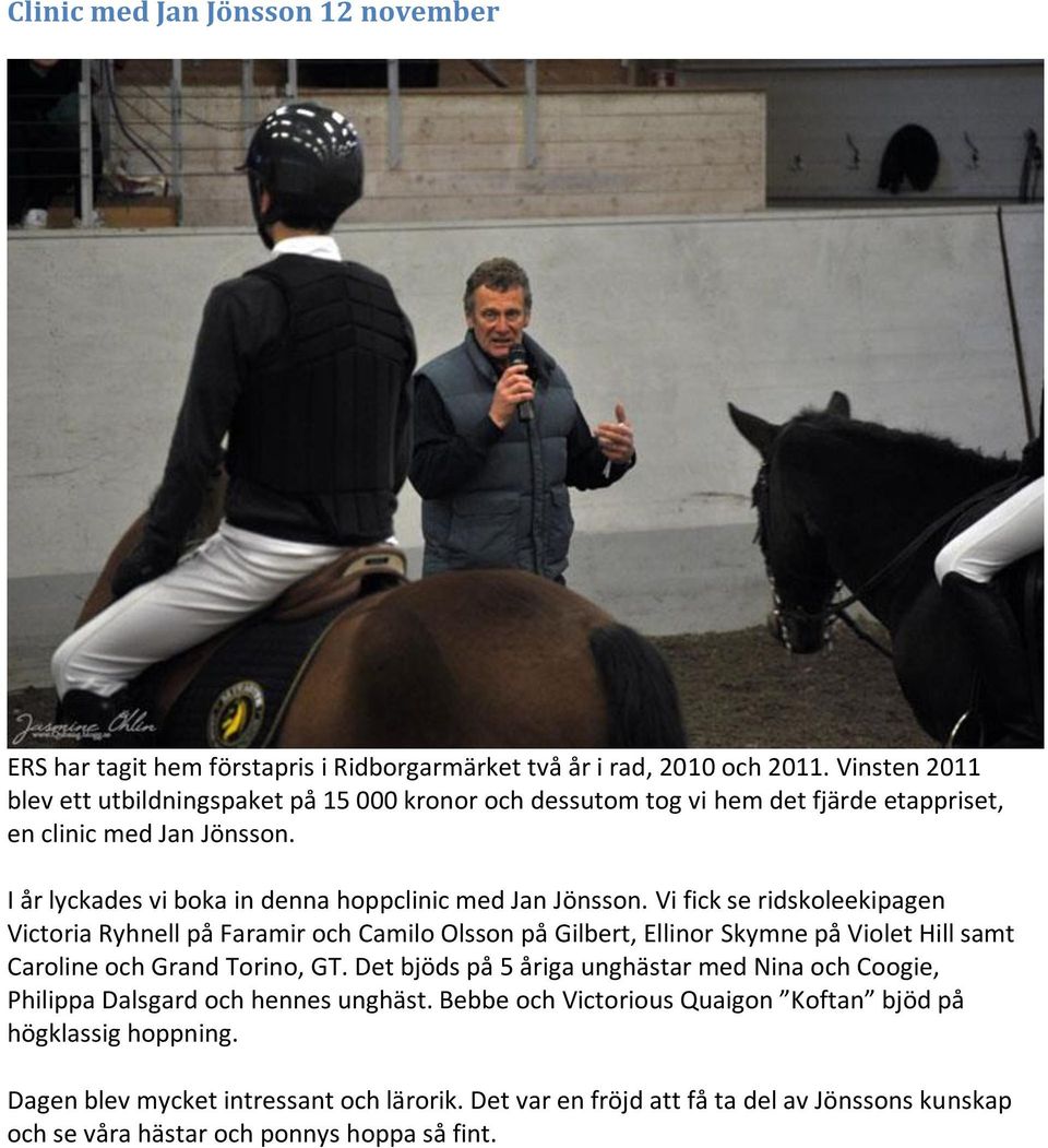 I år lyckades vi boka in denna hoppclinic med Jan Jönsson.