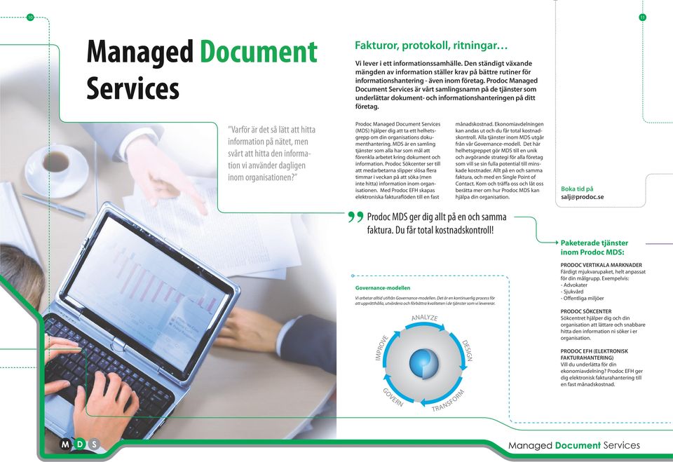 Prodoc Managed Document är vårt samlingsnamn på de tjänster som underlättar dokument- och informationshanteringen på ditt företag.