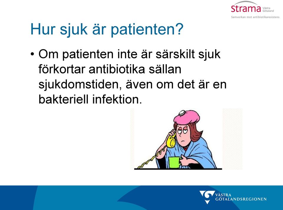 förkortar antibiotika sällan