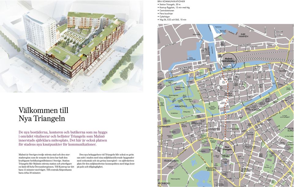 Det här är också platsen för stadens nya knutpunkter för kommunikationer.