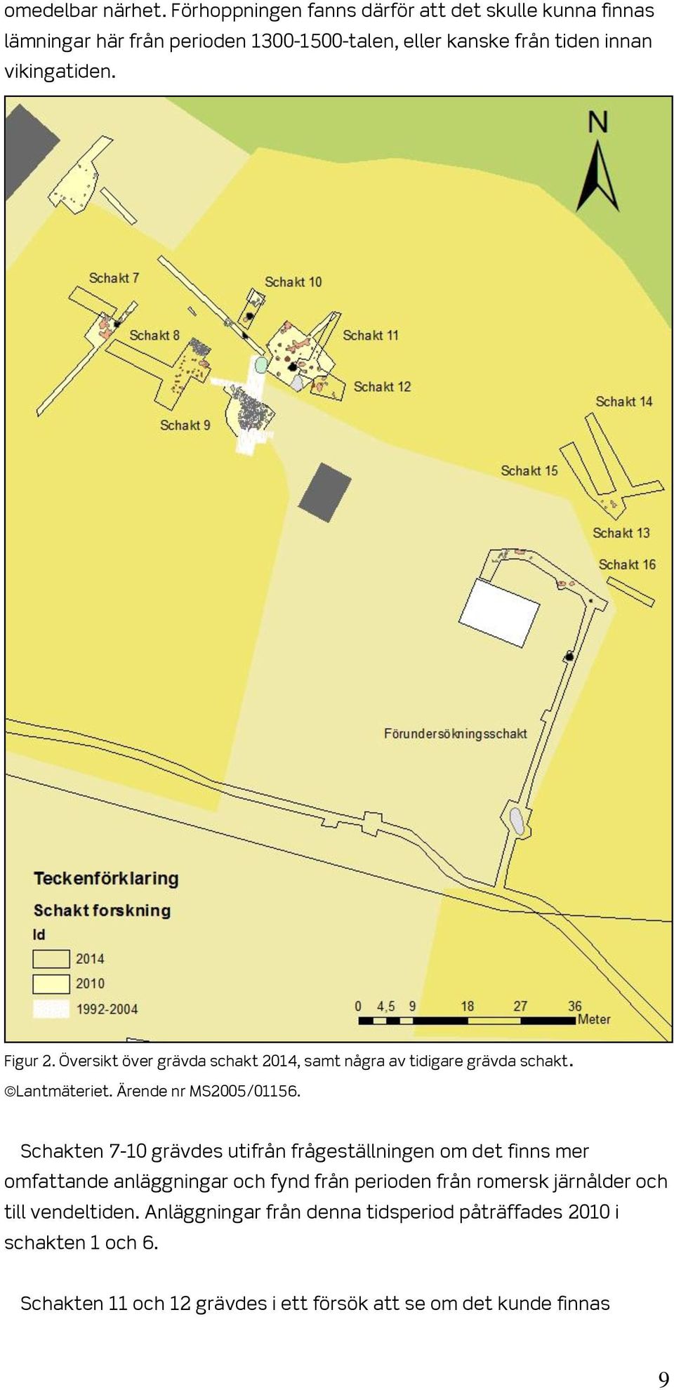 Figur 2. Översikt över grävda schakt 2014, samt några av tidigare grävda schakt. Lantmäteriet. Ärende nr MS2005/01156.