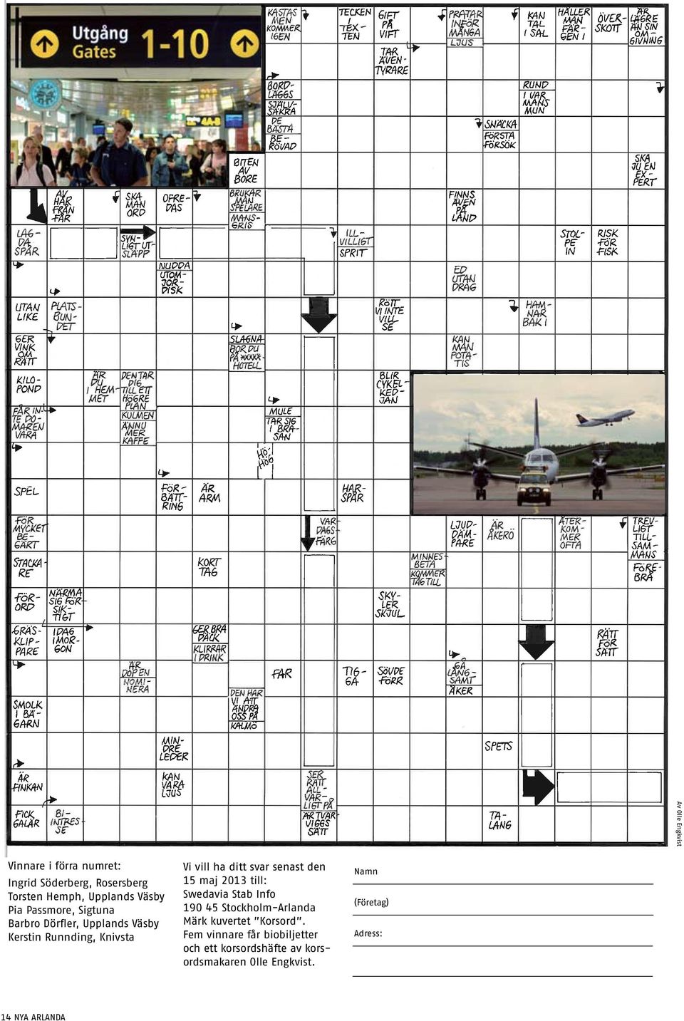 den 15 maj 2013 till: Swedavia Stab Info 190 45 Stockholm-Arlanda Märk kuvertet Korsord.