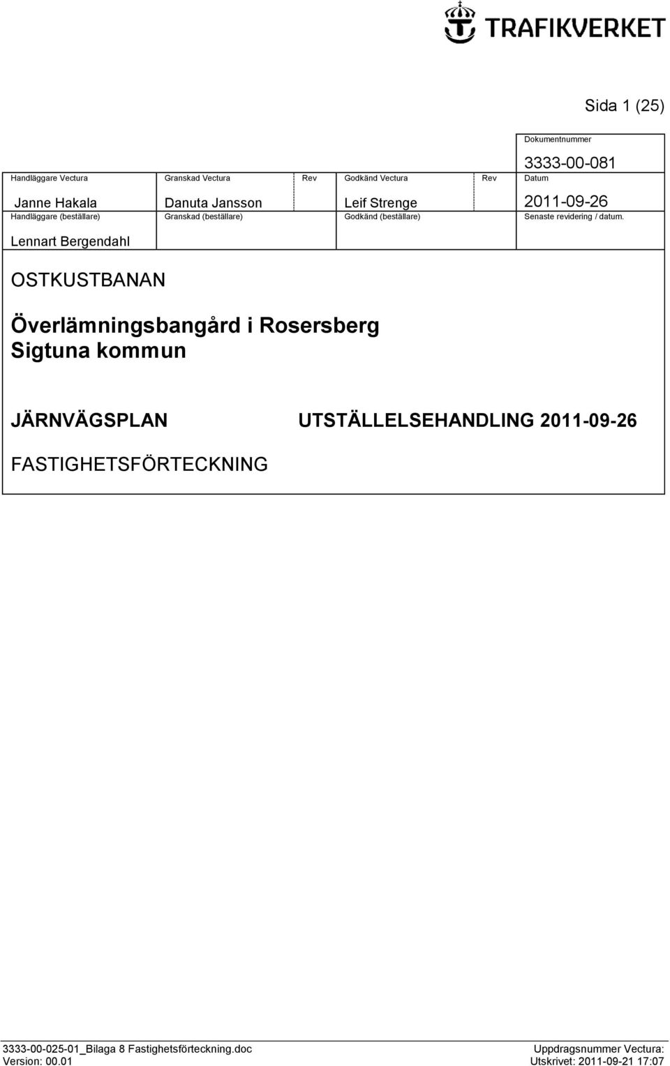 Lennart Bergendahl OSTKUSTBANAN Överlämningsbangård i Rosersberg Sigtuna kommun JÄRNVÄGSPLAN UTSTÄLLELSEHANDLING 2011-09-26