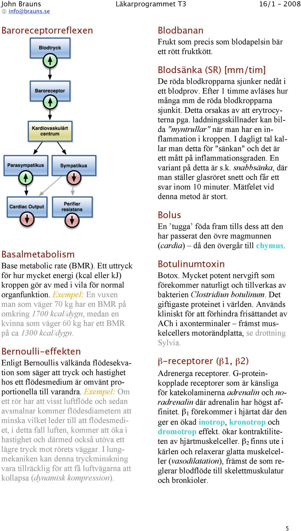 I dagligt tal kallar man detta för "sänkan" och det är ett mått på inflammationsgraden. En variant på detta är s.k. snabbsänka, där man ställer glasröret snett och får ett svar inom 10 minuter.