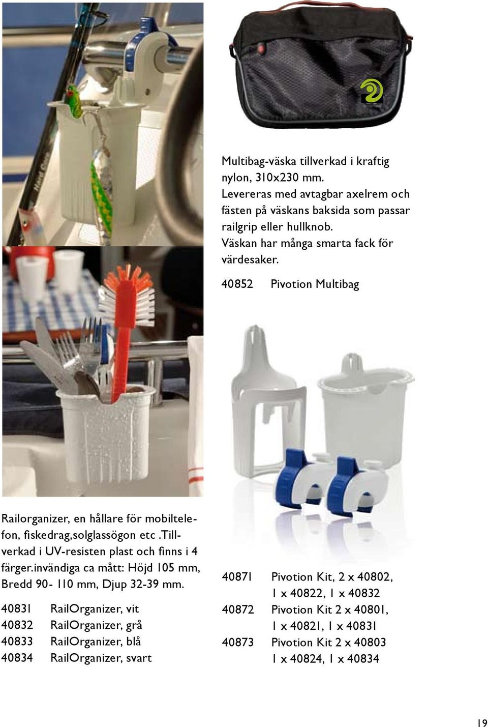 tillverkad i UV-resisten plast och finns i 4 färger.invändiga ca mått: Höjd 105 mm, Bredd 90-110 mm, Djup 32-39 mm.