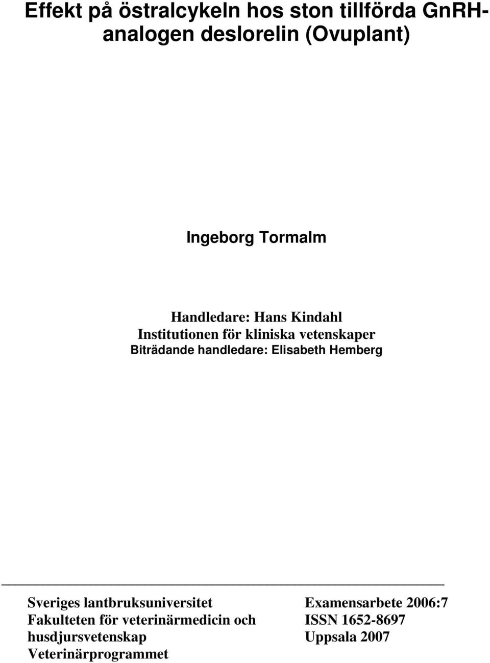 handledare: Elisabeth Hemberg Sveriges lantbruksuniversitet Examensarbete 2006:7