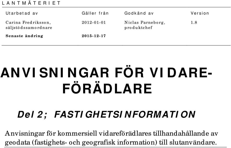 8 Senaste ändring 2015-12-17 ANVISNINGAR FÖR VIDARE- FÖRÄDLARE Del 2; Anvisningar för