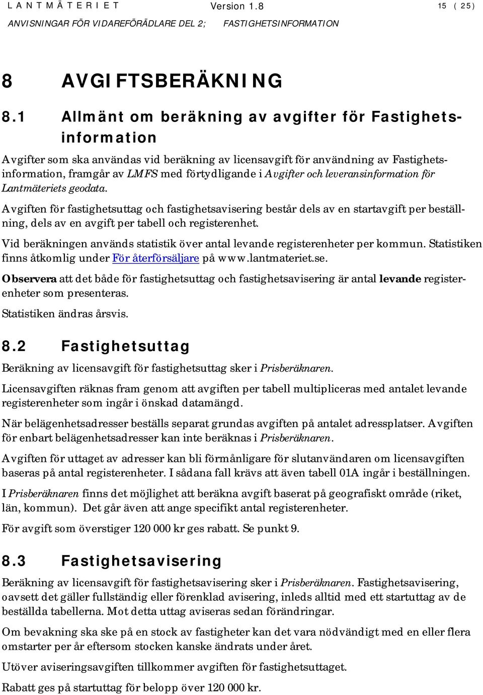 Avgifter och leveransinformation för Lantmäteriets geodata.