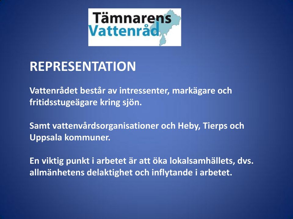 Samt vattenvårdsorganisationer och Heby, Tierps och Uppsala kommuner.