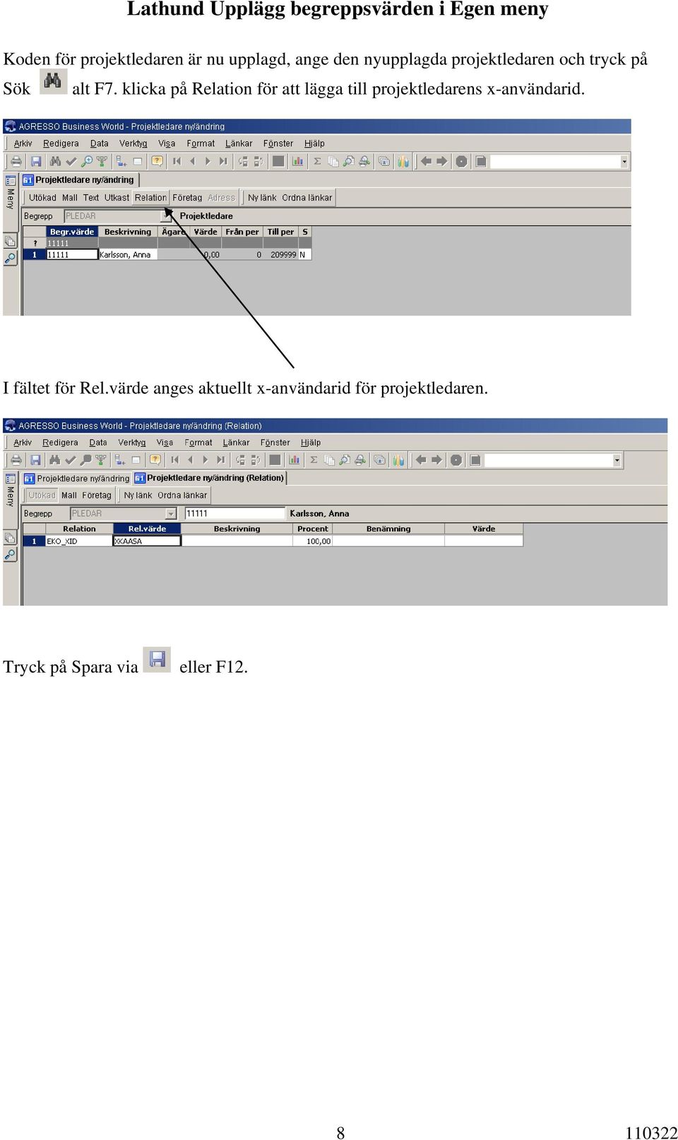klicka på Relation för att lägga till projektledarens x-användarid.