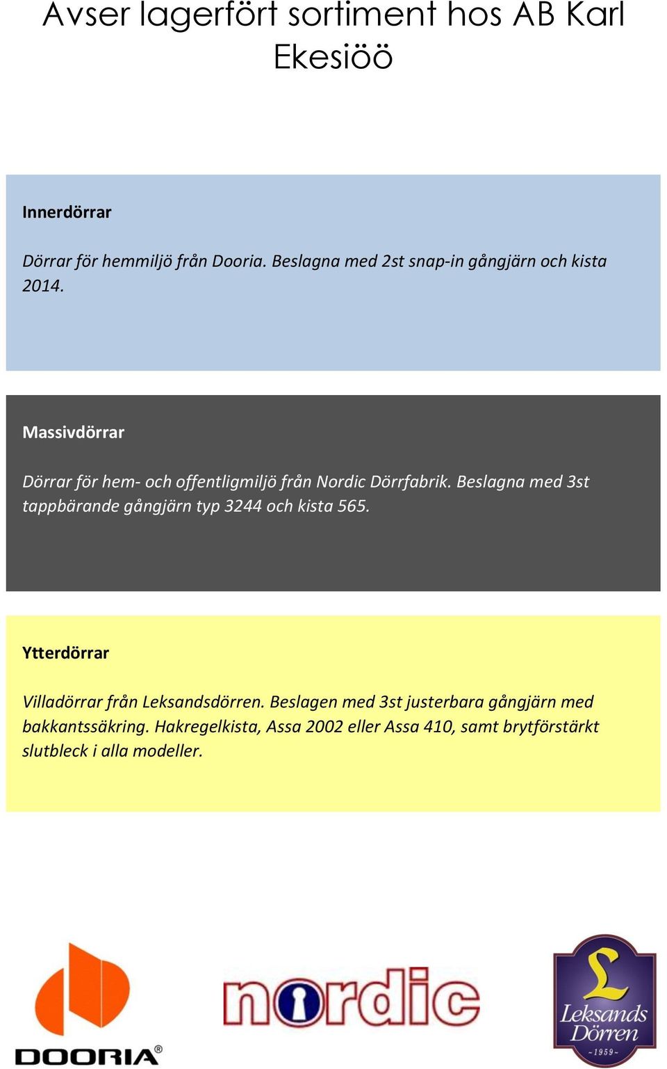 Massivdörrar Dörrar för hem- och offentligmiljö från Nordic Dörrfabrik.