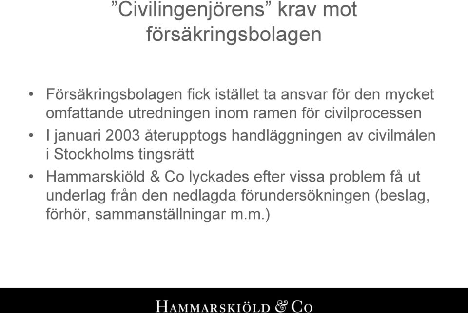 handläggningen av civilmålen i Stockholms tingsrätt Hammarskiöld & Co lyckades efter vissa