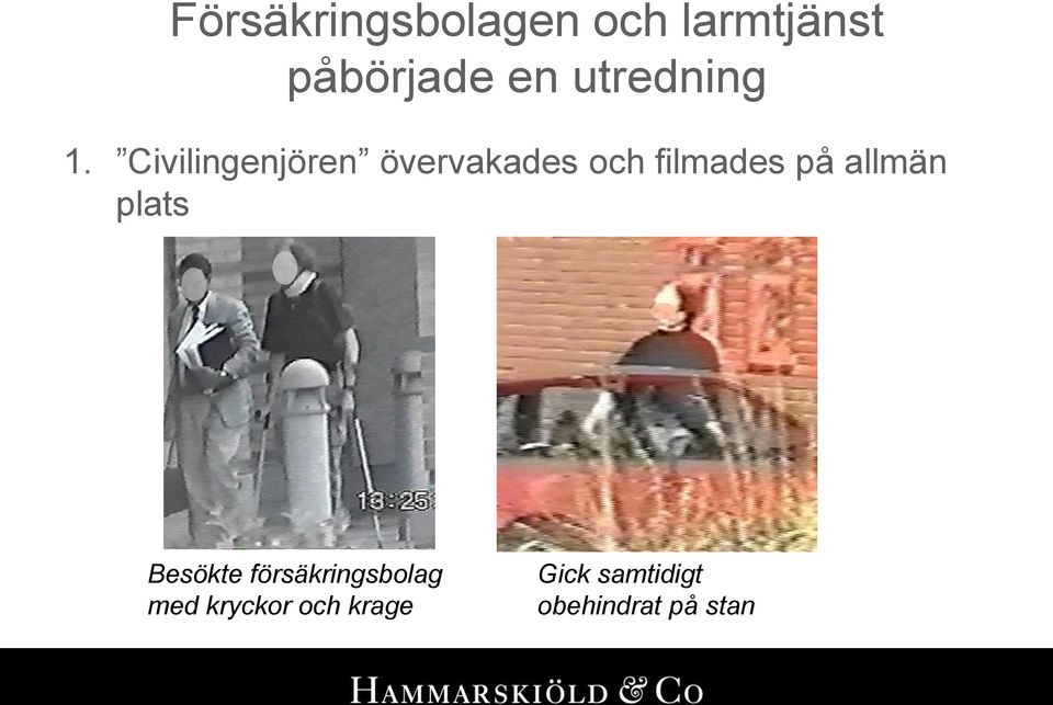 Civilingenjören övervakades och filmades på